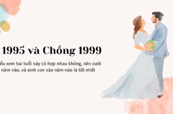 Xem tuổi Chồng 1999 và Vợ 1995 Có Hợp Không?