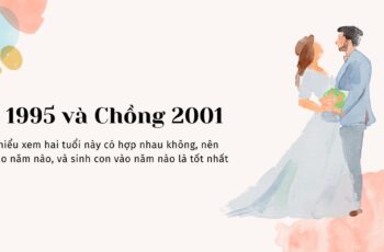 Xem tuổi Chồng 2001 và Vợ 1995 Có Hợp Không?